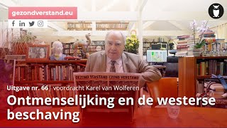 Ontmenselijking en de westerse beschaving voordracht Gezond Verstand 66 door Karel van Wolferen [upl. by Lambard]