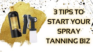 3 Tips to Start Your Spray Tanning Business  Spray Tan Class [upl. by Nan]