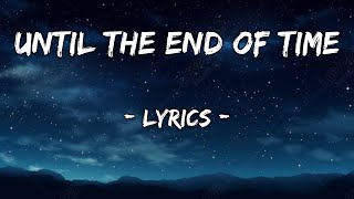 Until The End Of Time  Song Lyrics [upl. by Aonian110]