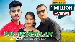 Dil Beyimaan by Rakesh Rocky amp Ajay Kumar DogriHimachali song  Latest Song 2024 [upl. by Miko622]