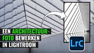 Een architectuurfoto bewerken in Lightroom Classic [upl. by Iur]