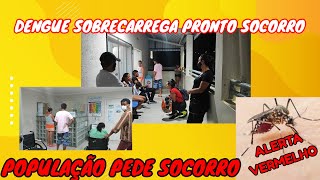 DENGUE SOBRECARREGA PRONTO SOCORRO MUNICIPAL  POPULACAO PEDE SOCORRO [upl. by Adnovay]