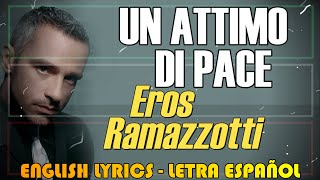 UN ATTIMO DI PACE  Eros Ramazzotti 2003 Letra Español English Lyrics testo italiano [upl. by Peyter]