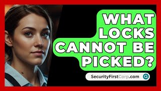 What Locks Cannot Be Picked  SecurityFirstCorpcom [upl. by Lakim44]