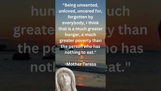 Mother Teresa Life Changing Quote Being unwanted unloved uncared motherteresaquotes motherterasa [upl. by Yrad568]