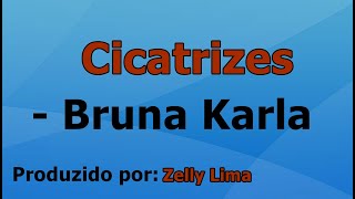 Cicatrizes  Bruna Karla voz e letra [upl. by Luanni]