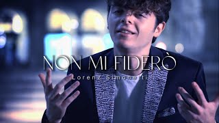 NON MI FIDERÒ  Lorenz Simonetti Official Video [upl. by Clemmy]