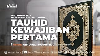 03 TAUHID KEWAJIBAN PERTAMA  Ustadz Afifi Abdul Wadud BA [upl. by Gerbold]