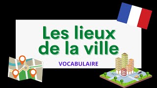 Les lieux de la ville Places in town  French vocabulary [upl. by Idell]