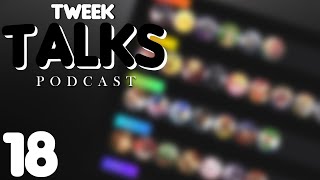 TWEEK TALKS EPISODE 18  Tier List is FINALLY Here [upl. by Rola]