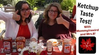 Ketchup Taste Test With Mommys Weird and MrsB [upl. by Eeznyl]