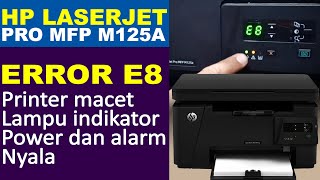 FIX ERROR E8 ON HP LASERJET PRO MFP M125A  CARA MEMPERBAIKI ERROR E8 PADA HP LASERJET PRO MFP M125A [upl. by Prudhoe90]