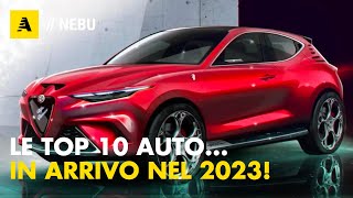 TOP 10 AUTO In arrivo nel 2023 [upl. by Omer554]