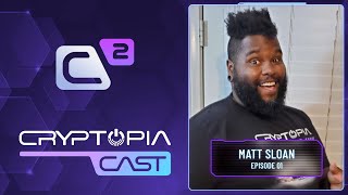 Cryptopia Cast  Episode 1 Matt Sloan [upl. by Joelle]