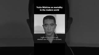 Yukio Mishima on mortality in the modern world thoughts [upl. by Boccaj]