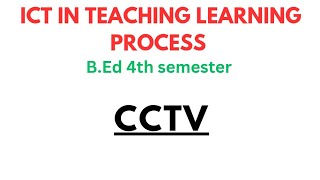 CCTV  CLOSED CIRCUIT TELEVISION  ICT IN TEACHING AND LEARNING PROCESS  BED 4TH SEM cctv [upl. by Laven]