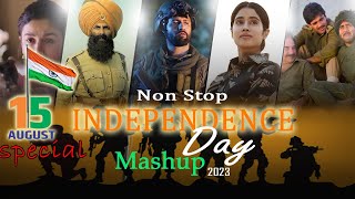 Non Stop Independence Day Mashup 2023  15 August Special Songs  Its non stop  Patriotic Songs [upl. by Ahsinrac]