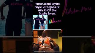 Pastor Jamal Bryant says he forgives exwife rhop star Gizelle shorts [upl. by Lednic]