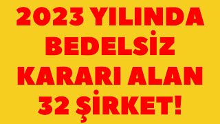 2023 Yılında Bedelsiz Kararı Alan 32 Şirket [upl. by Wylen]