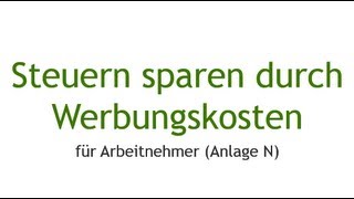 Steuern sparen für Arbeitnehmer  Werbungskosten ansetzen in der Anlage N [upl. by Anuait993]