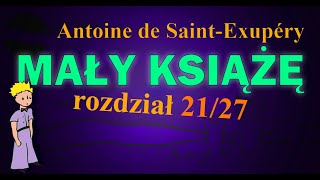 MAŁY KSIĄŻĘ  Audiobook 2127  lektura  Antoine de SaintExupéry  Przyjaciel Lis [upl. by Gathers]