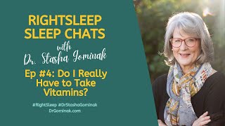 RightSleep Sleep Chat with Dr Stasha Gominak 4 Do I Really Have to Take Vitamins [upl. by Vershen]