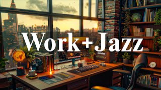 Work amp Jazz ☕ Chill Out of Soft Jazz Instrumental Music amp Relaxing Elegant Bossa Nova [upl. by Notlem167]