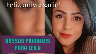 NOSSOS PARABÉNS PARA LEILA [upl. by Tekla]