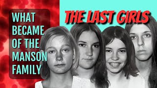 What Became of the Manson Family THE LAST GIRLS [upl. by Mariann783]