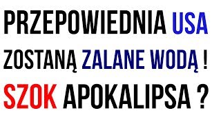 Przepowiednia USA zostaną zalane wodą  SZOK Apokalipsa [upl. by Ahtiek180]