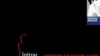 İntizar  Yağmurlar Canımı Alsın [upl. by Brennen769]