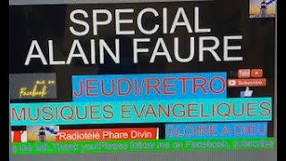 ALAIN FAURE JEUDI RETRO  ANCIENNES MUSIQUES EVANGELIQUES [upl. by Ynned]