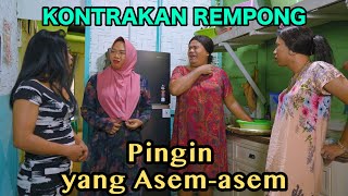 PENGEN YANG ASEM  ASEM  KONTRAKAN REMPONG EPISODE 737 [upl. by Hoffert]