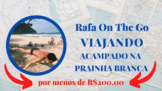 ACAMPADO NA PRAINHA BRANCA por menos de R20000  Rafa On The Go [upl. by Toni]