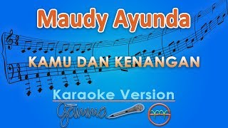 Maudy Ayunda  Kamu dan Kenangan Karaoke  GMusic [upl. by Ashford5]