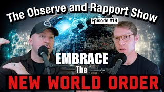 Embrace The New World Order  The Observe and Rapport Show 19 [upl. by Llehsal]