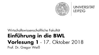 Einführung in die BWL  Vorlesung 1  Universität Leipzig  WiSe 201819 [upl. by Asiulana351]