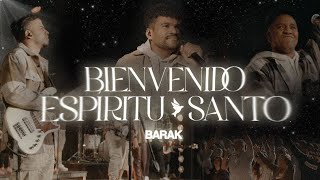 Barak  Bienvenido Espíritu Santo Video Oficial [upl. by Tore]