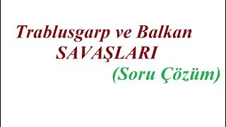 Trablusgarp ve Balkan SavaşlarıSoru Çözümü [upl. by Ellehcor]