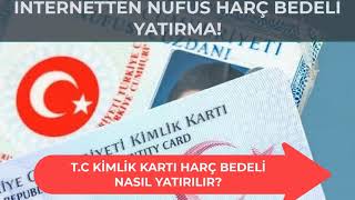 TC KİMLİK KARTI HARÇ BEDELİ NASIL YATIRILIR İnternetten Nufus Cüzdanı Harcı Yatırma [upl. by Raimund619]