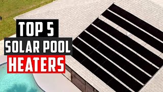 ✅The 5 Best Solar Pool Heaters in 2024 [upl. by Forbes]