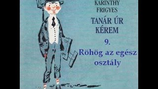 Karinthy Frigyes  Tanár úr kérem 9 fejezet  hangoskönyv [upl. by Gennaro869]