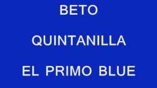 BETO QUINTANILLAEL PRIMO BLUE [upl. by Varrian]