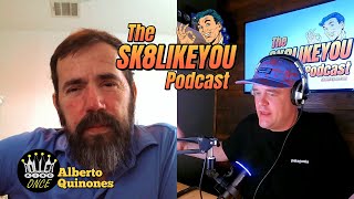 Sk8LikeYou Podcast Episode 24  Alberto Quinones aka Roller King Once [upl. by Corin893]