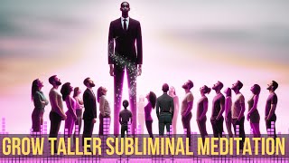 Grow Taller Naturally  Powerful Height Increase Meditation with Subliminal Affirmations [upl. by Anotyad]