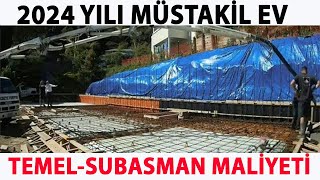 TEMEL  SUBASMAN MALİYETİ  MÜSTAKİL EV  2024 [upl. by Booma]