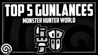 Top 5 Gunlances  Builds October 2018  Monster Hunter World [upl. by Jacy]