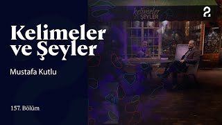 Mustafa Kutlu  Kelimeler ve Şeyler  157 Bölüm trt2 [upl. by Chyou]