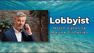 Lobbyist in NC Marine Fisheries [upl. by Plantagenet]