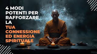 4 Modi Potenti per Rafforzare la Tua Connessione ed Energia Spirituale  Risveglio Spirituale [upl. by Nosreg380]